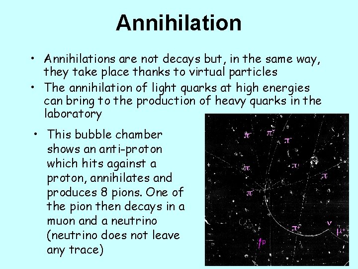 Annihilation • Annihilations are not decays but, in the same way, they take place