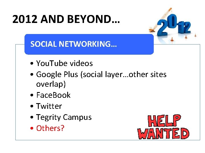 2012 AND BEYOND… SOCIAL NETWORKING… • You. Tube videos • Google Plus (social layer…other