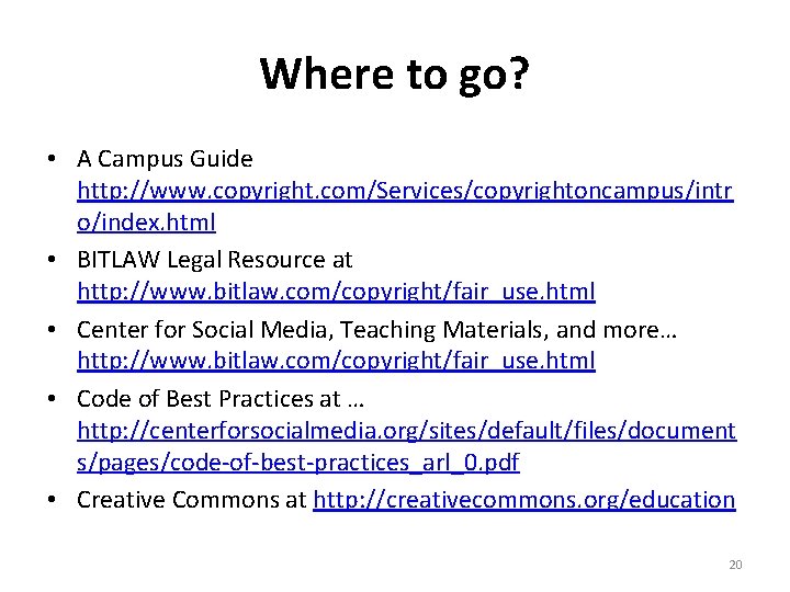 Where to go? • A Campus Guide http: //www. copyright. com/Services/copyrightoncampus/intr o/index. html •