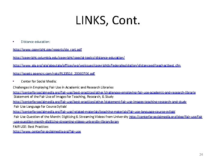 LINKS, Cont. • Distance education: http: //www. copyright. gov/reports/de_rprt. pdf http: //copyright. columbia. edu/copyright/special-topics/distance-education/