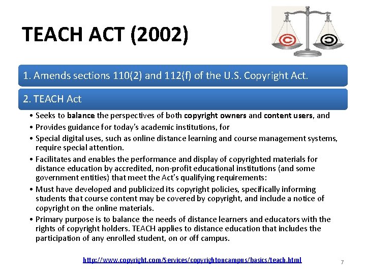 TEACH ACT (2002) 1. Amends sections 110(2) and 112(f) of the U. S. Copyright