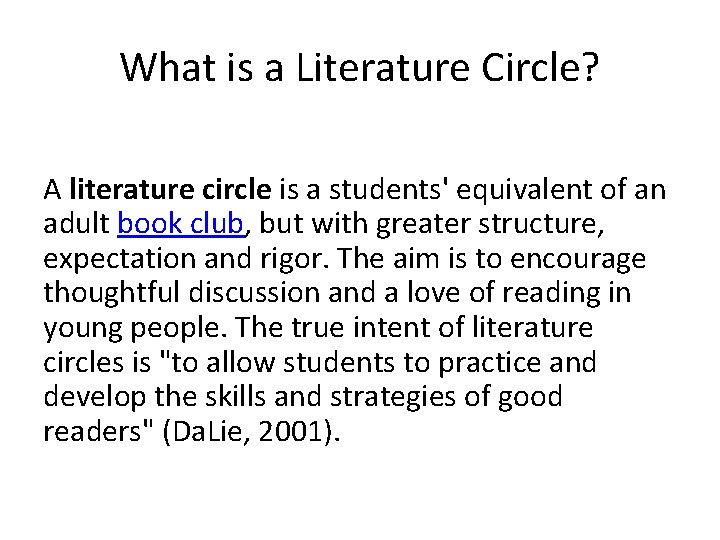 What is a Literature Circle? A literature circle is a students' equivalent of an
