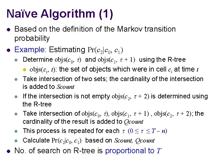 Naïve Algorithm (1) l l Based on the definition of the Markov transition probability