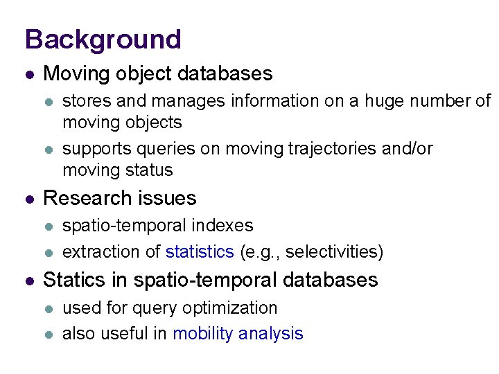 Background l Moving object databases l l l Research issues l l l stores