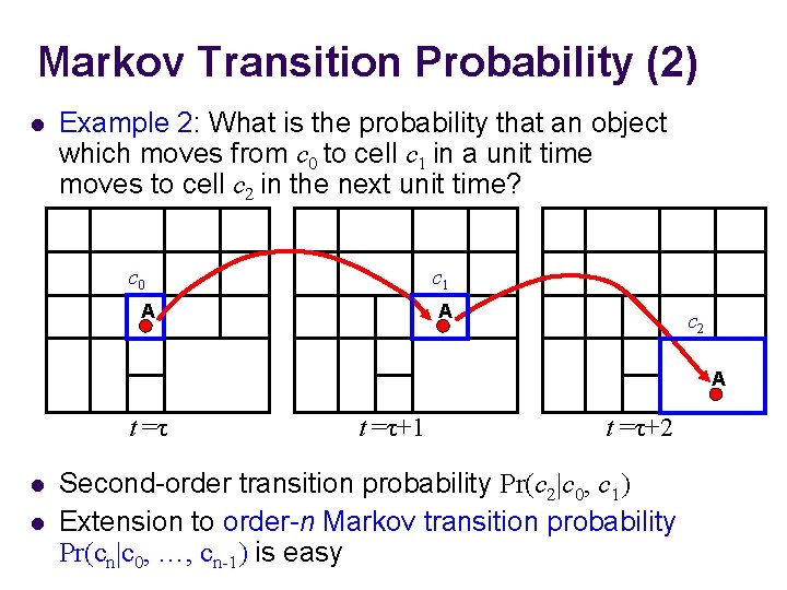 Markov Transition Probability (2) l Example 2: What is the probability that an object