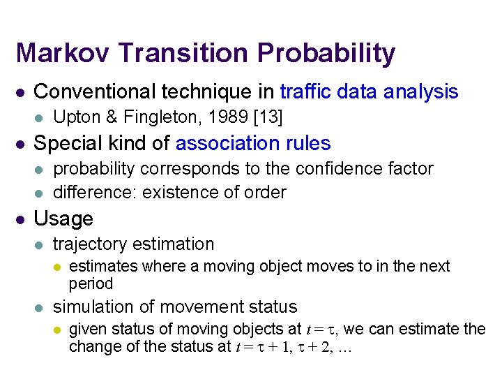 Markov Transition Probability l Conventional technique in traffic data analysis l l Special kind