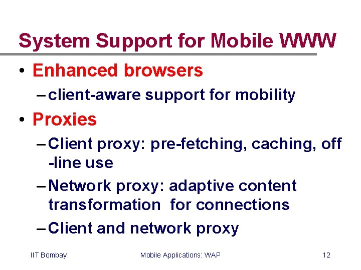 System Support for Mobile WWW • Enhanced browsers – client-aware support for mobility •