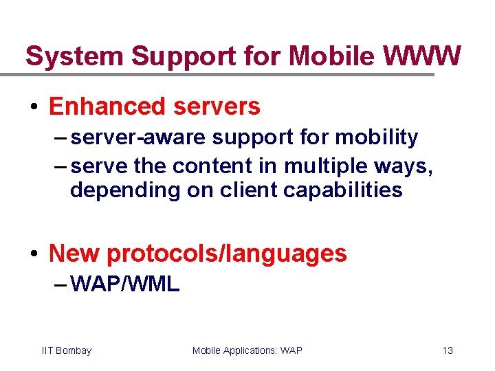 System Support for Mobile WWW • Enhanced servers – server-aware support for mobility – System Support for Mobile WWW • Enhanced servers – server-aware support for mobility –