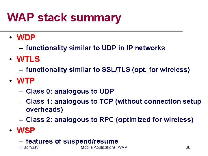 WAP stack summary • WDP – functionality similar to UDP in IP networks •