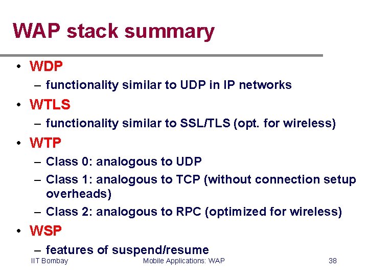 WAP stack summary • WDP – functionality similar to UDP in IP networks • WAP stack summary • WDP – functionality similar to UDP in IP networks •