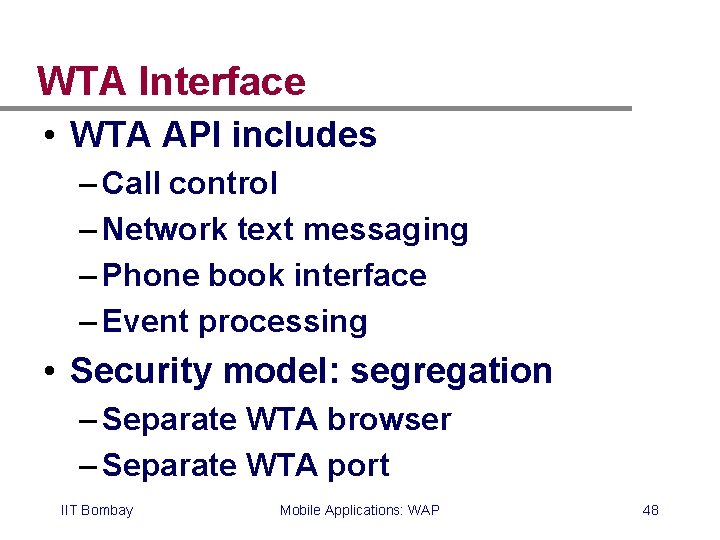 WTA Interface • WTA API includes – Call control – Network text messaging –