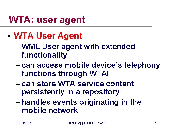 WTA: user agent • WTA User Agent – WML User agent with extended functionality WTA: user agent • WTA User Agent – WML User agent with extended functionality