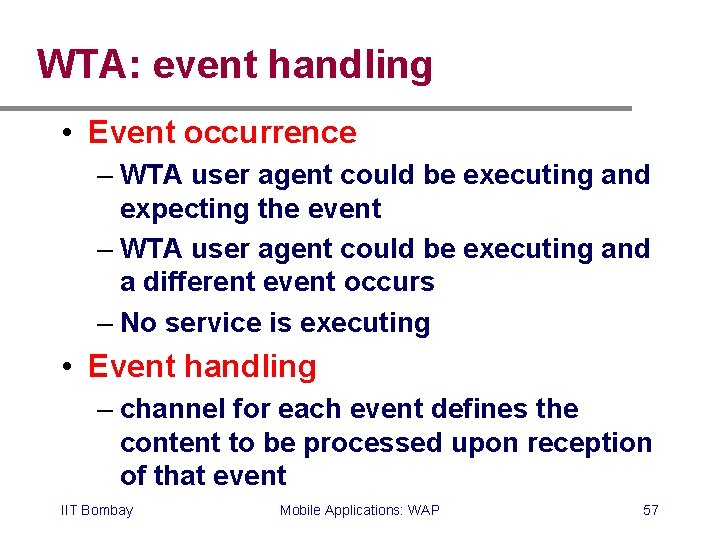 WTA: event handling • Event occurrence – WTA user agent could be executing and