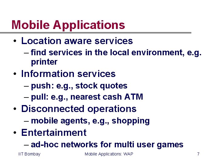 Mobile Applications • Location aware services – find services in the local environment, e.