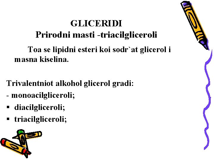 GLICERIDI Prirodni masti -triacilgliceroli Toa se lipidni esteri koi sodr`at glicerol i masna kiselina.