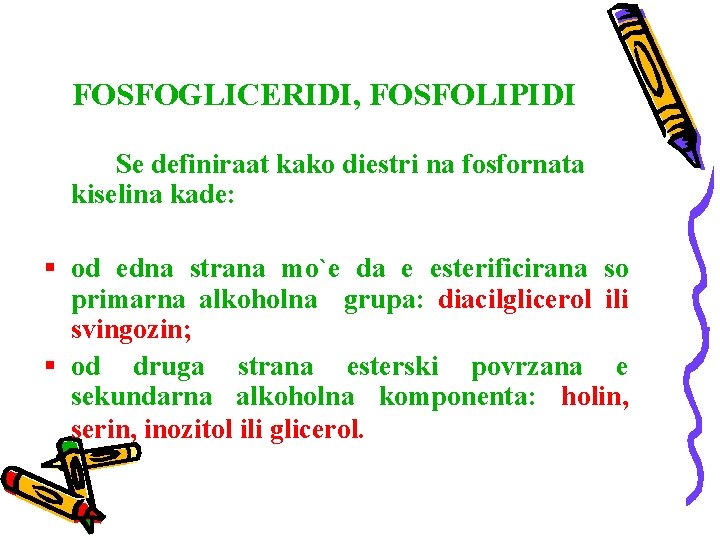 FOSFOGLICERIDI, FOSFOLIPIDI Se definiraat kako diestri na fosfornata kiselina kade: § od edna strana