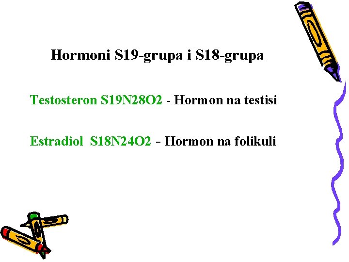 Hormoni S 19 -grupa i S 18 -grupa Testosteron S 19 N 28 O