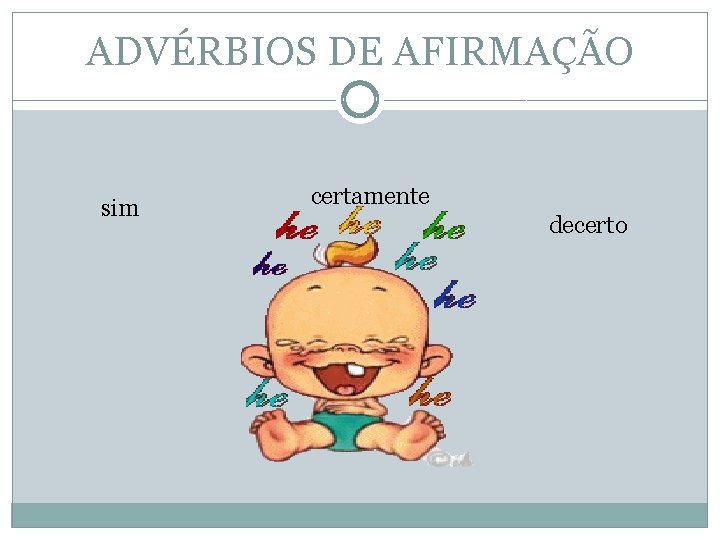 ADVÉRBIOS DE AFIRMAÇÃO sim certamente decerto 