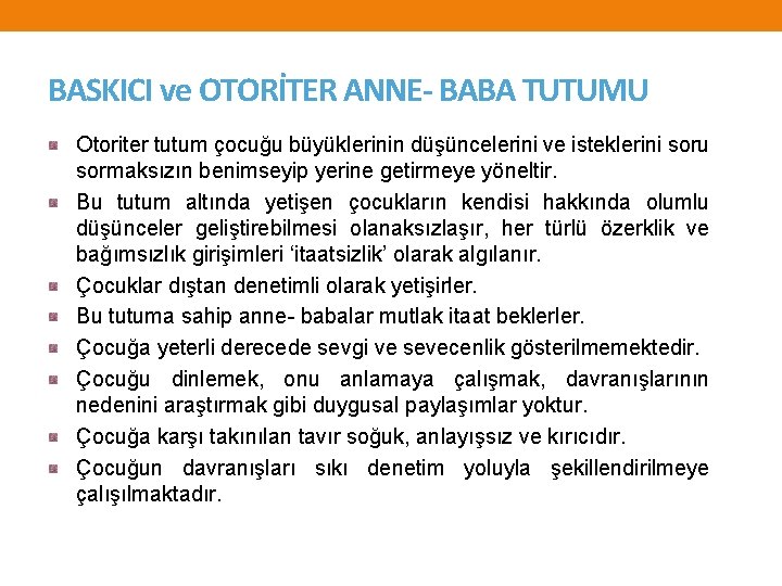 BASKICI ve OTORİTER ANNE- BABA TUTUMU Otoriter tutum çocuğu büyüklerinin düşüncelerini ve isteklerini soru