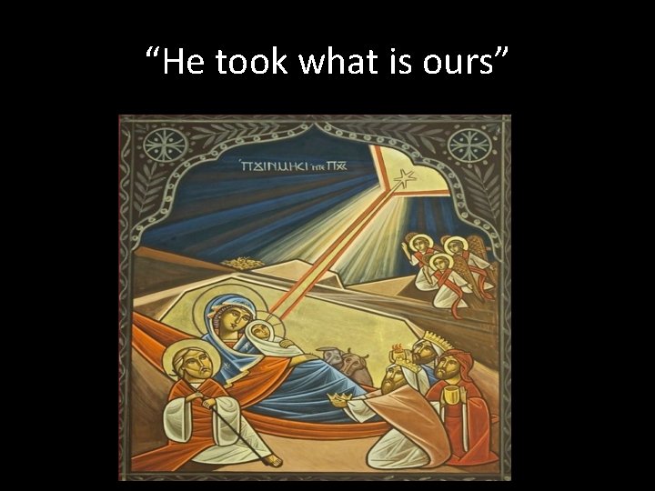 “He took what is ours” 