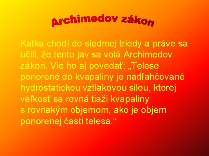 Katka chodí do siedmej triedy a práve sa učili, že tento jav sa volá