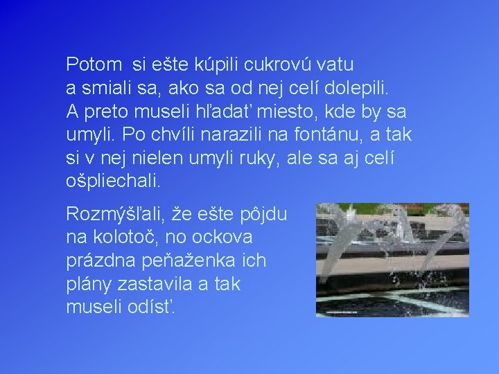 Potom si ešte kúpili cukrovú vatu a smiali sa, ako sa od nej celí