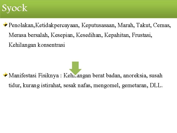 Syock Penolakan, Ketidakpercayaan, Keputusasaan, Marah, Takut, Cemas, Merasa bersalah, Kesepian, Kesedihan, Kepahitan, Frustasi, Kehilangan