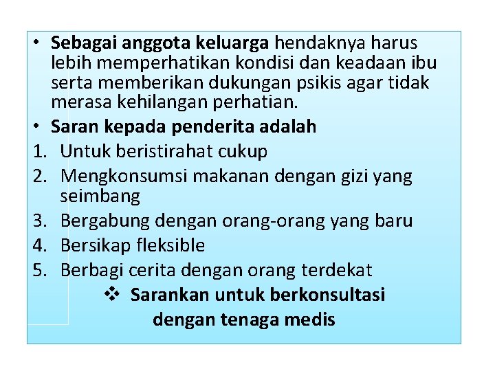  • Sebagai anggota keluarga hendaknya harus lebih memperhatikan kondisi dan keadaan ibu serta