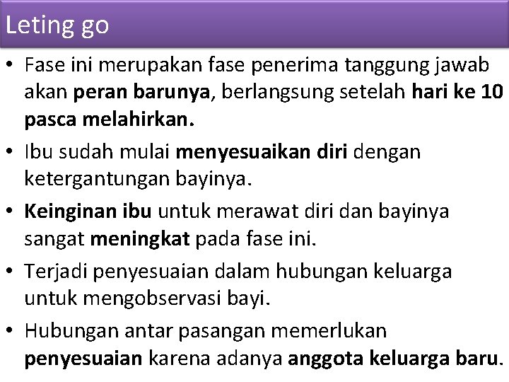 Leting go • Fase ini merupakan fase penerima tanggung jawab akan peran barunya, berlangsung