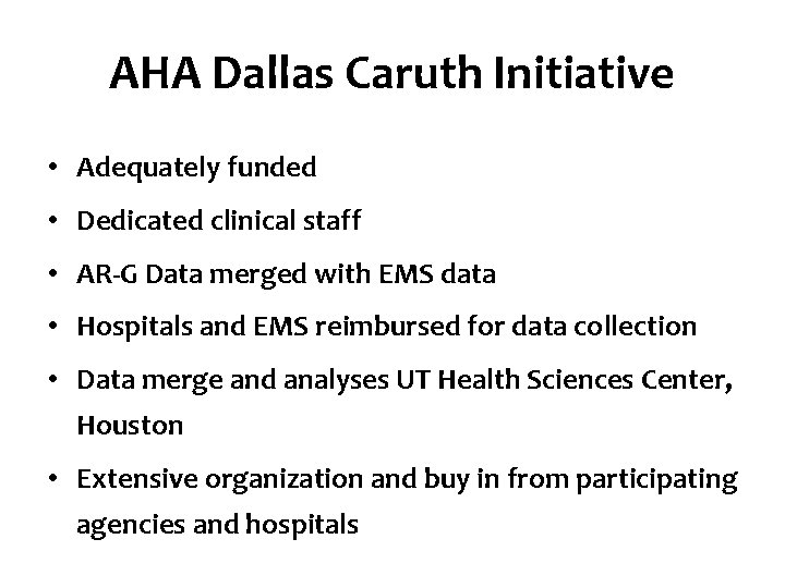 AHA Dallas Caruth Initiative • Adequately funded • Dedicated clinical staff • AR-G Data