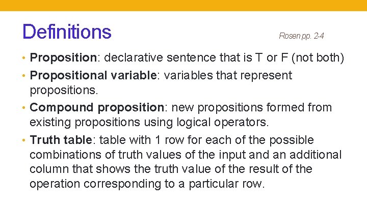 Definitions Rosen pp. 2 -4 • Proposition: declarative sentence that is T or F