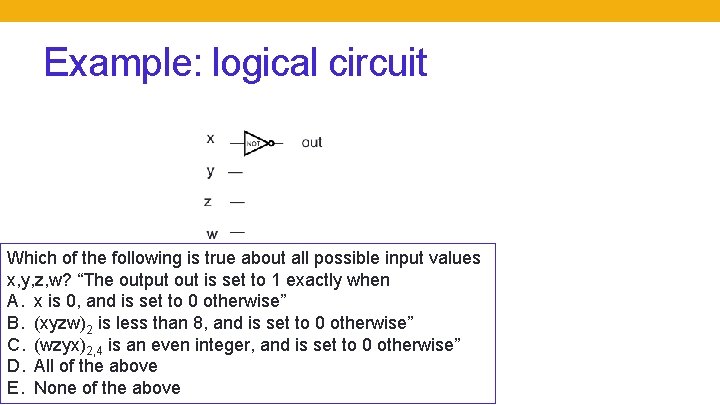 Example: logical circuit Which of the following is true about all possible input values