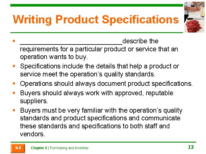 Writing Product Specifications § ______________describe the requirements for a particular product or service that