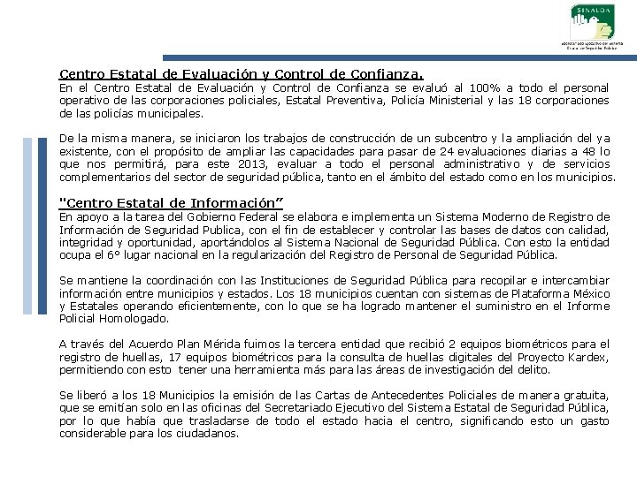 Centro Estatal de Evaluación y Control de Confianza. En el Centro Estatal de Evaluación