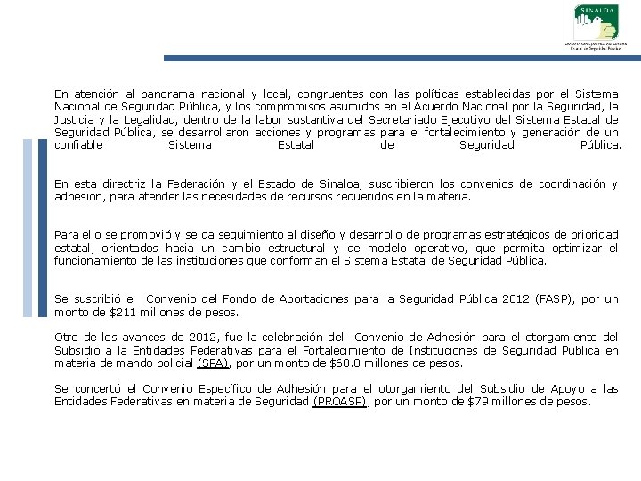 En atención al panorama nacional y local, congruentes con las políticas establecidas por el