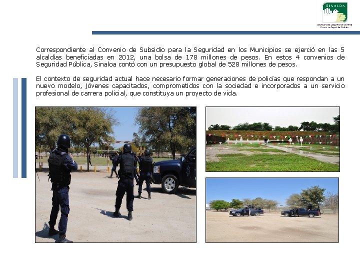 Correspondiente al Convenio de Subsidio para la Seguridad en los Municipios se ejerció en