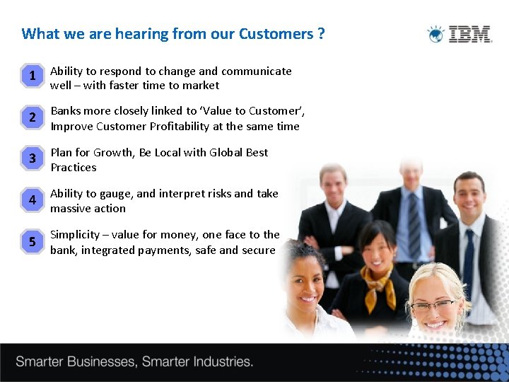 What we are hearing from our Customers ? 1 Ability to respond to change
