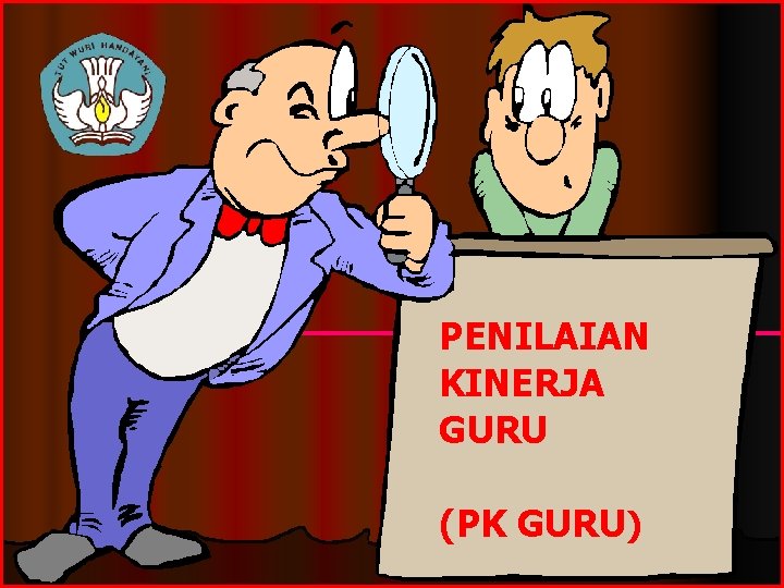 PENILAIAN KINERJA GURU (PK GURU) 