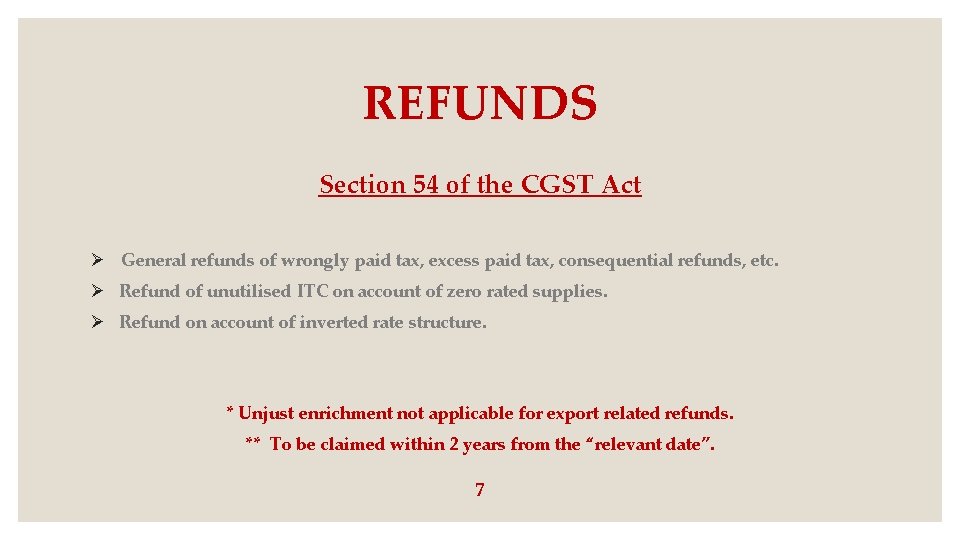 REFUNDS Section 54 of the CGST Act Ø General refunds of wrongly paid tax,