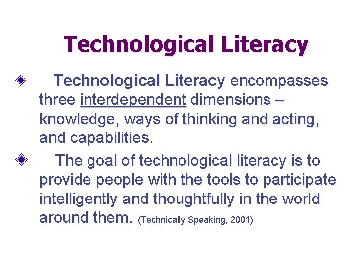 Technological Literacy encompasses three interdependent dimensions – knowledge, ways of thinking and acting, and