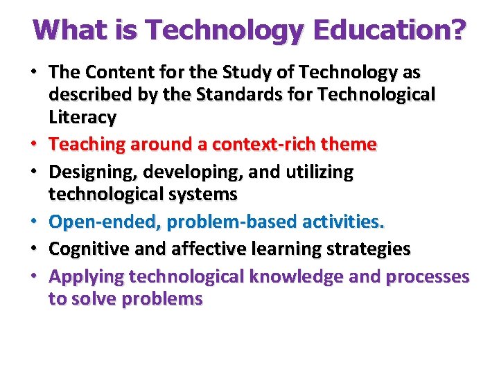 What is Technology Education? • The Content for the Study of Technology as described