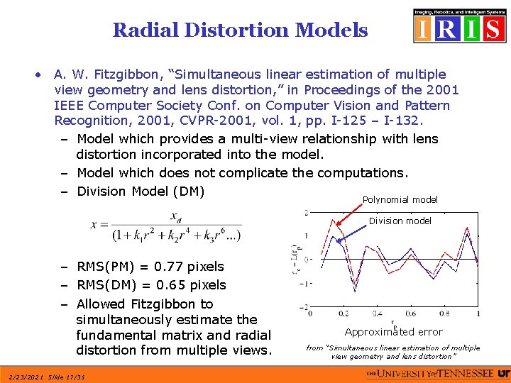 Radial Distortion Models • A. W. Fitzgibbon, “Simultaneous linear estimation of multiple view geometry