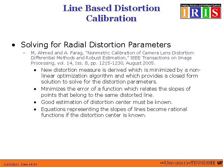 Line Based Distortion Calibration • Solving for Radial Distortion Parameters – M, Ahmed and