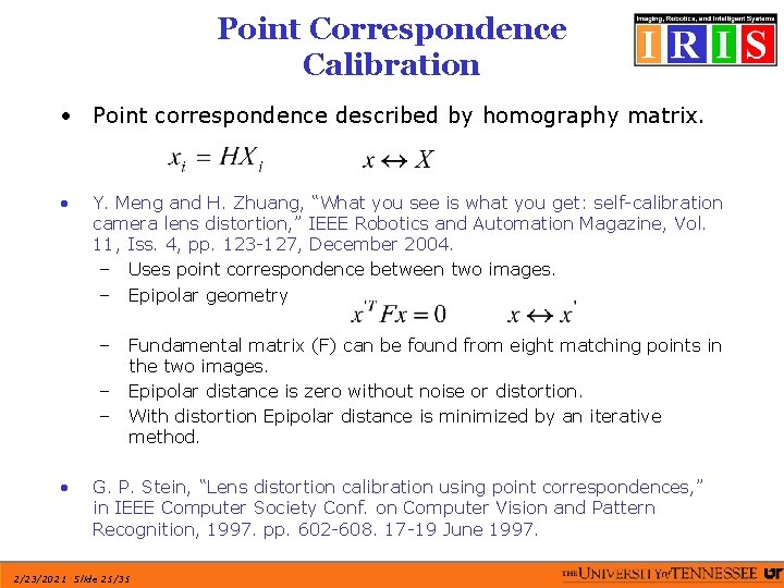 Point Correspondence Calibration • Point correspondence described by homography matrix. • Y. Meng and