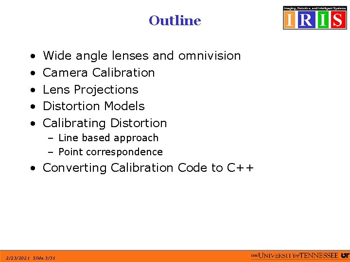 Outline • • • Wide angle lenses and omnivision Camera Calibration Lens Projections Distortion