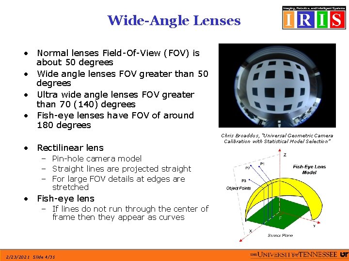 Wide-Angle Lenses • Normal lenses Field-Of-View (FOV) is about 50 degrees • Wide angle