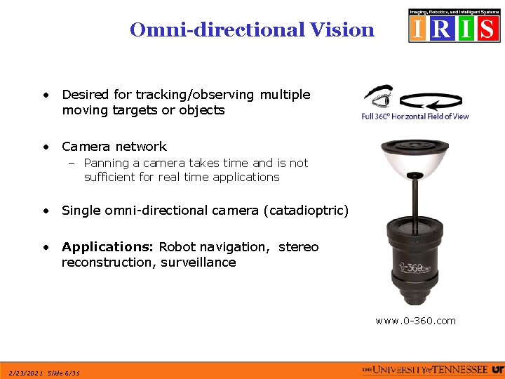 Omni-directional Vision • Desired for tracking/observing multiple moving targets or objects • Camera network