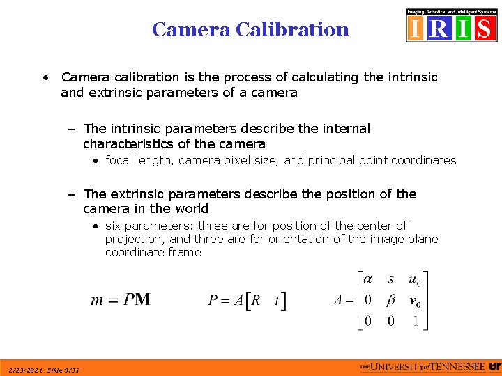 Camera Calibration • Camera calibration is the process of calculating the intrinsic and extrinsic