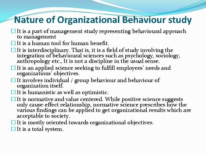 Nature of Organizational Behaviour study � It is a part of management study representing