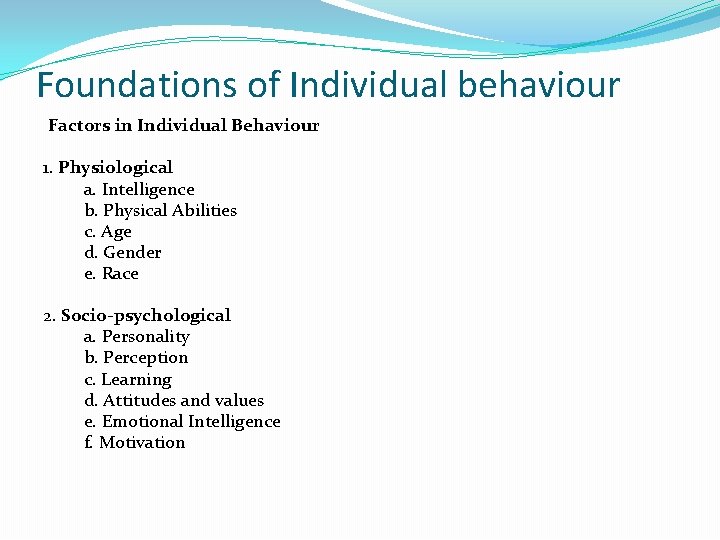 Foundations of Individual behaviour Factors in Individual Behaviour 1. Physiological a. Intelligence b. Physical